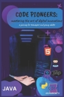 Code Pioneers: Mastering The Art Of Digital Innovations By Slyvester Murphy (Editor), Aria Codesmith Cover Image