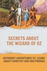 Secrets About The Wizard Of Oz: Different Adventures To Learn About Dorothy And Her Friends: Things You Didnt Know About The Wizard Of Oz By Fonda Oubre Cover Image