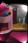 Understudies By Priya Sridhar Cover Image