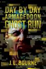 Ghost Run (Day by Day Armageddon #4) By J. L. Bourne Cover Image