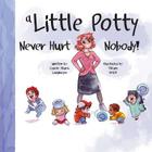 A Little Potty Never Hurt Nobody! (Bluffton Books) Cover Image