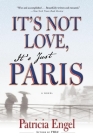 It's Not Love, It's Just Paris By Patricia Engel Cover Image