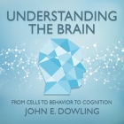 Understanding the Brain Lib/E: From Cells to Behavior to Cognition Cover Image