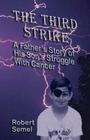 The Third Strike: A Father's Story of His Son's Struggle with Cancer By Robert L. Semel Cover Image