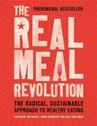 The Real Meal Revolution: The Radical, Sustainable Approach to Healthy Eating By Tim Noakes, Jonno Proudfoot, Sally-Ann Creed Cover Image