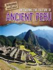 Uncovering the Culture of Ancient Peru (Archaeology and Ancient Cultures) By Alix Wood Cover Image