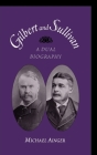 Gilbert & Sullivan: A Dual Biography By Michael Ainger Cover Image