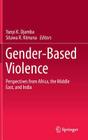 Gender-Based Violence: Perspectives from Africa, the Middle East, and India By Yanyi K. Djamba (Editor), Sitawa R. Kimuna (Editor) Cover Image