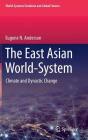 The East Asian World-System: Climate and Dynastic Change (World-Systems Evolution and Global Futures) By Eugene N. Anderson Cover Image