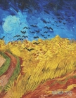 Vincent Van Gogh Agenda Semanal 2020: Campo de Trigo con Cuervos - Planificador Mensual que Inspira Productividad - Postimpresionismo - Con Calendario By Parode Lode Cover Image
