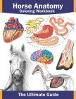 Horse anatomy coloring workbook: Horse anatomy coloring workbook with: horse facts, quizzes, various breeds, horse body and facial language... plus co By Mino Publishing Cover Image