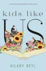 Kids Like Us By Hilary Reyl Cover Image