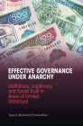 Effective Governance Under Anarchy: Institutions, Legitimacy, and Social Trust in Areas of Limited Statehood By Tanja A. Börzel, Thomas Risse Cover Image
