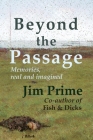 Beyond the Passage: Memories, real and imagined By Jim Prime Cover Image