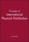 Principles of International Physical Distribution (Principles of Export Guidebooks) By Jim Sherlock Cover Image