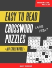 100 Large Print Easy To Read Medium Level Crossword Puzzles: Cross Words Activity Puzzlebook For Adults, Seniors, And All Other Crossword Fans Cover Image