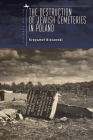 The Destruction of Jewish Cemeteries in Poland (Polish Studies) Cover Image