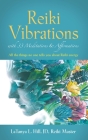 Reiki Vibrations with 33 Guided Meditations and Affirmations Cover Image