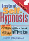 Instant Self-Hypnosis: How to Hypnotize Yourself with Your Eyes Open By Forbes Robbins Blair Cover Image