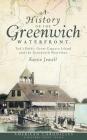 A History of the Greenwich Waterfront: Tod's Point, Great Captain Island and the Greenwich Shoreline By Karen Jewell Cover Image