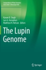 The Lupin Genome (Compendium of Plant Genomes) By Karam B. Singh (Editor), Lars G. Kamphuis (Editor), Matthew N. Nelson (Editor) Cover Image