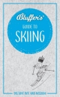 Bluffer's Guide to Skiing: Instant Wit and Wisdom (Bluffer's Guides) By David Allsop Cover Image