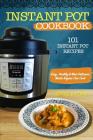 Instant Pot Cookbook: 101 Instant Pot Recipes: Easy, Healthy & Most Delicious Meals Anyone Can Cook By Angela Rossi Cover Image