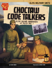 Choctaw Code Talkers: Elite Secret Messengers of World War I By Blake A. Hoena, Maddi Coyne (Illustrator) Cover Image