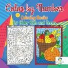Color by Number Coloring Books for Older Kids and Teens By Educando Kids Cover Image