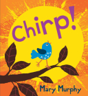 Chirp By Mary Murphy, Mary Murphy (Illustrator) Cover Image