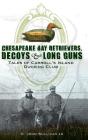 Chesapeake Bay Retrievers, Decoys & Long Guns: Tales of Carroll's Island Ducking Club Cover Image