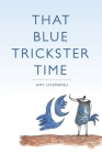 That Blue Trickster Time By Amy Uyematsu Cover Image