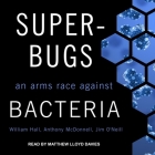 Superbugs Lib/E: An Arms Race Against Bacteria By Jim O'Neill, William Hall, Anthony McDonnell Cover Image