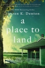 A Place to Land By Lauren K. Denton Cover Image