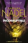 Incorruptible (Inspector Ikmen Mystery 20) By Barbara Nadel Cover Image