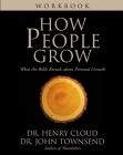 How People Grow Workbook: What the Bible Reveals about Personal Growth By Henry Cloud, John Townsend Cover Image