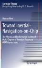 Toward Inertial-Navigation-On-Chip: The Physics and Performance Scaling of Multi-Degree-Of-Freedom Resonant Mems Gyroscopes (Springer Theses) Cover Image