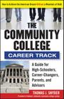 The Community College Career Track: How to Achieve the American Dream Without a Mountain of Debt By Thomas Snyder Cover Image