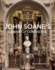 John Soane's Cabinet of Curiosities: Reflections on an Architect and His Collection By Bruce Boucher Cover Image