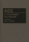 AIDS: A Multimedia Sourcebook (Bibliographies and Indexes in Medical Studies) By John J. Miletich Cover Image
