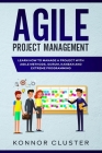 Agile Project Management: Learn How To Manage a Project With Agile Methods, Scrum, Kanban and Extreme Programming By Konnor Cluster Cover Image