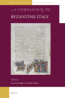 A Companion to Byzantine Italy (Brill's Companions to the Byzantine World #8) Cover Image