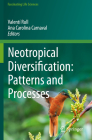 Neotropical Diversification: Patterns and Processes (Fascinating Life Sciences) By Valentí Rull (Editor), Ana Carolina Carnaval (Editor) Cover Image