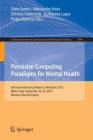 Pervasive Computing Paradigms for Mental Health: 5th International Conference, Mindcare 2015, Milan, Italy, September 24-25, 2015, Revised Selected Pa (Communications in Computer and Information Science #604) Cover Image
