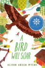 A Bird Will Soar By Alison Green Myers Cover Image