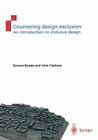 Countering Design Exclusion: An Introduction to Inclusive Design By Simeon L. Keates, P. John Clarkson Cover Image