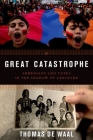 Great Catastrophe: Armenians and Turks in the Shadow of Genocide By Thomas de Waal Cover Image