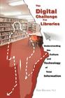 The Digital Challenge for Libraries: Understanding the Culture and Technology of Total Information By Ralph Blanchard Cover Image