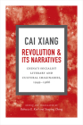 Revolution and Its Narratives: China's Socialist Literary and Cultural Imaginaries, 1949-1966 By Xiang Cai, Rebecca E. Karl (Editor), Xueping Zhong (Editor) Cover Image