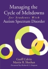 Managing the Cycle of Meltdowns for Students with Autism Spectrum Disorder By Geoff Colvin, Martin R. Sheehan Cover Image
